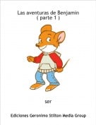 ser - Las aventuras de Benjamin ( parte 1 )