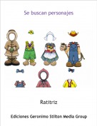 Ratitriz - Se buscan personajes