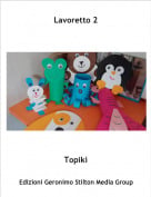 Topik&igrave; - Lavoretto 2