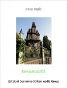 fantastico2003 - casa topis