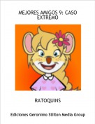 RATOQUINS - MEJORES AMIGOS 9: CASO EXTREMO