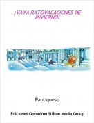 Pauliqueso - &iexcl;VAYA RATOVACACIONES DE INVIERNO!