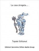 Topale Stiltonut - La casa stregata...