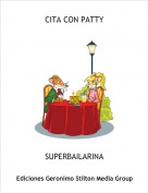 SUPERBAILARINA - CITA CON PATTY