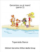 Toperalda Dance - Geronimo va al mare! (parte 2)