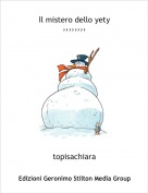 topisachiara - Il mistero dello yety,,,,,,,,