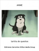 tartita de quesitos - ANIME