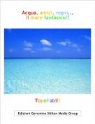 TopoFabi!! - Acqua, amici, regni...Il mare fant&agrave;sico!!