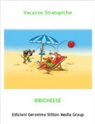 BIBICHEESE - Vacanze Stratopiche