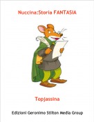 Topjassina - Nuccina:Storia FANTASIA