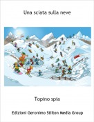 Topino spia - Una sciata sulla neve