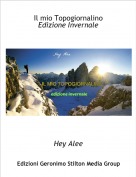 Hey Alee - Il mio TopogiornalinoEdizione Invernale