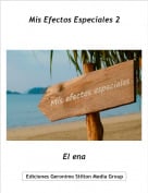 El ena - Mis Efectos Especiales 2