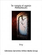 Irvy - Se rompio el espejoPERSONAJES