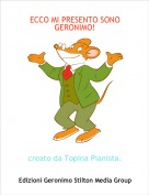 creato da Topina Pianista. - ECCO MI PRESENTO SONO GERONIMO!
