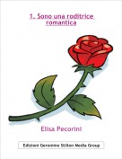Elisa Pecorini - 1. Sono una roditrice romantica