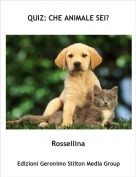 Rossellina - QUIZ: CHE ANIMALE SEI?