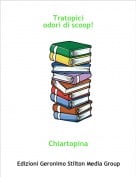 Chiartopina - Tratopici odori di scoop!