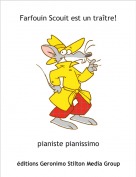 pianiste pianissimo - Farfouin Scouit est un tra&icirc;tre!