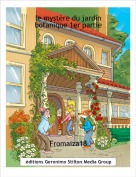Fromaiza18 - le myst&egrave;re du jardin botanique 1er partie