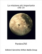 Pandora765 - La missione pi&ugrave; importante che c'&egrave;