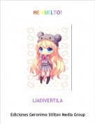 LIADIVERTILA - HE VUELTO!