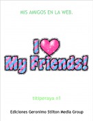 titiperaya n1 - MIS AMIGOS EN LA WEB.