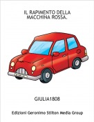 GIULIA1808 - IL RAPIMENTO DELLA MACCHINA ROSSA.