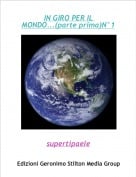supertipaele - IN GIRO PER IL MONDO...(parte prima)N&deg;1