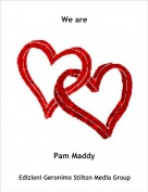Pam Maddy - We are