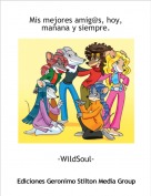 -WildSoul- - Mis mejores amig@s, hoy, ma&ntilde;ana y siempre.