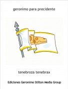 tenebroza tenebrax - geronimo para precidente