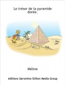M&eacute;line - Le tr&eacute;sor de la pyramide dor&eacute;e.
