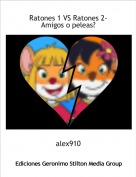 alex910 - Ratones 1 VS Ratones 2-Amigos o peleas?