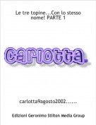 carlotta9agosto2002...... - Le tre topine...Con lo stesso nome! PARTE 1