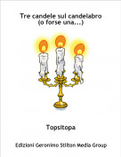 Topsitopa - Tre candele sul candelabro(o forse una...)