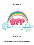 RATIGUAY - MIS BFF 2