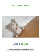 Alice e Topino - Ciao, sono Topino!