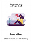 Blogger di Sogni - Il primo articolodel Topo-Blog!