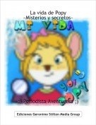 ;) Periodista Aventurera ;) - La vida de Popy~Misterios y secretos~