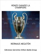 IKERMAUS MEGAT&Oacute;N - HEMOS GANADO LA CHAMPIONS