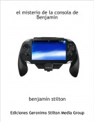 benjam&iacute;n stilton - el misterio de la consola de Benjam&iacute;n