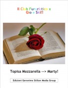 Topisa Mozzarella --> Marty! - Il Club Fururistico x Gio e Ski!!