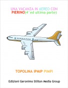 TOPOLINA IPMIP-PIMPI - UNA VACANZA IN AEREO CON PIERINO(4&deg;ed ultima parte)