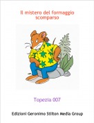 Topezia 007 - Il mistero del formaggio scomparso