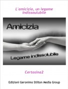 Certosina2 - L'amicizia, un legame indissoulubile
