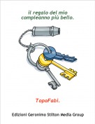 TopoFabi. - il regalo del miocompleanno pi&ugrave; bello.