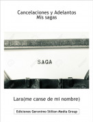 Lara(me canse de mi nombre) - Cancelaciones y AdelantosMis sagas