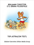 TOP.ASTRA(CON TEST) - BENJAMIN TOPOTTERE IL GRANA FILOSOFALE