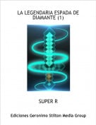 SUPER R - LA LEGENDARIA ESPADA DE DIAMANTE (1)